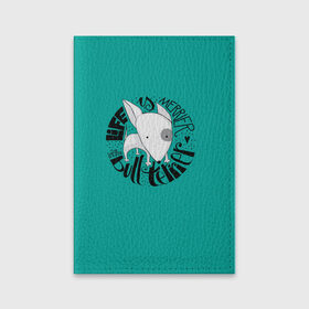 Обложка для паспорта матовая кожа с принтом Life with Bullterrier в Курске, натуральная матовая кожа | размер 19,3 х 13,7 см; прозрачные пластиковые крепления | бультерьер | домашние животные | пес | песик | собака | собачка