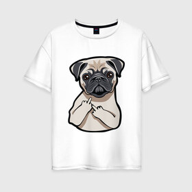 Женская футболка хлопок Oversize с принтом Злой мопс в Курске, 100% хлопок | свободный крой, круглый ворот, спущенный рукав, длина до линии бедер
 | домашние животные | мопс | пес | песик | собака | собачка