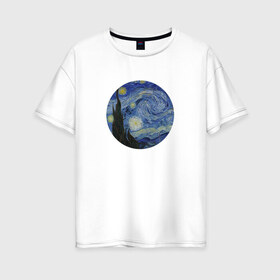 Женская футболка хлопок Oversize с принтом Звёздная ночь в Курске, 100% хлопок | свободный крой, круглый ворот, спущенный рукав, длина до линии бедер
 | винсент ван гог | живопись | искусство | картина
