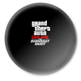 Значок с принтом GTA Online: The Doomsday Heist в Курске,  металл | круглая форма, металлическая застежка в виде булавки | auto | dead | grand | gta | gta5 | rdr | red | redemption | rockstar | theft | гта | день | судный