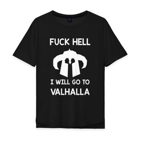 Мужская футболка хлопок Oversize с принтом Fuck Hell в Курске, 100% хлопок | свободный крой, круглый ворот, “спинка” длиннее передней части | vikings | викинги