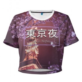 Женская футболка 3D укороченная с принтом Tokyo Nights в Курске, 100% полиэстер | круглая горловина, длина футболки до линии талии, рукава с отворотами | Тематика изображения на принте: japan | japance | tokyo | tokyo nights | иероглифы | токио | япония
