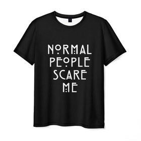 Мужская футболка 3D с принтом Нормальные люди пугают меня в Курске, 100% полиэфир | прямой крой, круглый вырез горловины, длина до линии бедер | ahs | american horror story | normal people scare me | аиу | американская история ужасов | девушке | надписи | нормальные люди пугают меня | парню | популярное | сериал