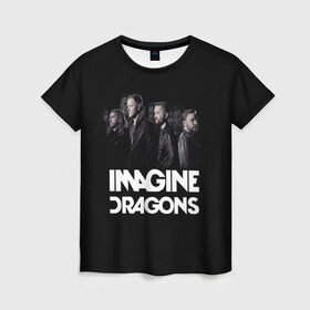 Женская футболка 3D с принтом Группа Imagine Dragons в Курске, 100% полиэфир ( синтетическое хлопкоподобное полотно) | прямой крой, круглый вырез горловины, длина до линии бедер | Тематика изображения на принте: альтернативный | американская | группа | драгонс | имеджин | инди | индирок | поп | рок | электроник