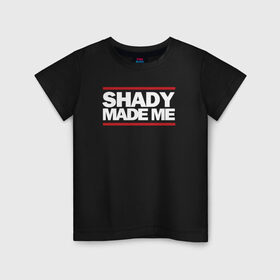 Детская футболка хлопок с принтом Shady Made Me в Курске, 100% хлопок | круглый вырез горловины, полуприлегающий силуэт, длина до линии бедер | eminem | rap | swag | рэп | свэг | эминем