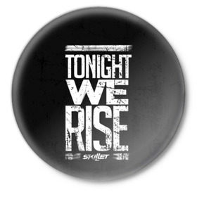 Значок с принтом We Rise в Курске,  металл | круглая форма, металлическая застежка в виде булавки | awake | monster | skillet | джон купер | кори купер | рок