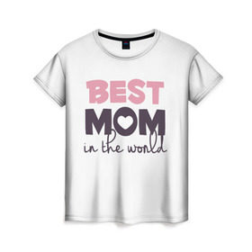 Женская футболка 3D с принтом Лучшая мама в мире в Курске, 100% полиэфир ( синтетическое хлопкоподобное полотно) | прямой крой, круглый вырез горловины, длина до линии бедер | Тематика изображения на принте: мама | родители