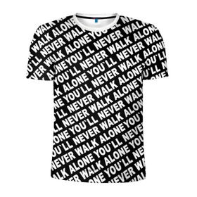 Мужская футболка 3D спортивная с принтом YNWA ЧБ в Курске, 100% полиэстер с улучшенными характеристиками | приталенный силуэт, круглая горловина, широкие плечи, сужается к линии бедра | liverpool | you ll never walk alone | апл | ливерпуль | футбол