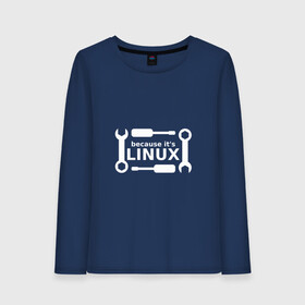 Женский лонгслив хлопок с принтом Потому что это Linux в Курске, 100% хлопок |  | linux | os | админ | кастом | ключ | линукс | ос | отвертка | программист | сисадмин | системный администратор