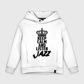 Детское худи Oversize хлопок с принтом Keep calm and listen Jazz в Курске, френч-терри — 70% хлопок, 30% полиэстер. Мягкий теплый начес внутри —100% хлопок | боковые карманы, эластичные манжеты и нижняя кромка, капюшон на магнитной кнопке | jazz | африканские ритмы | афроамериканский | блюз | вокально | гармоническая | джаз | джас | европейская | жаз | жас | инструментальная | музыка | музыкальный | регтайм | структура | фольклор