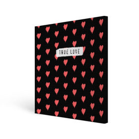 Холст квадратный с принтом True Love в Курске, 100% ПВХ |  | 14 февраля | love | valentine | день святого валентина | любовь | сердечки