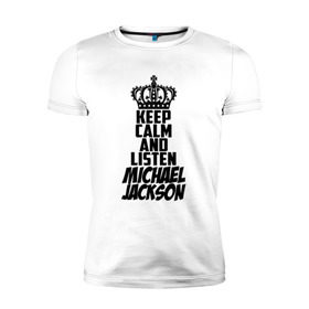 Мужская футболка премиум с принтом Keep calm and listen Michael Jackson в Курске, 92% хлопок, 8% лайкра | приталенный силуэт, круглый вырез ворота, длина до линии бедра, короткий рукав | Тематика изображения на принте: jackson | joseph | michael | the jackson 5 | джек | джексон | джозеф | диско | жексон | звезда | король | майк | майкл | майкла | мйкел | нью | поп | попсы | ритм н блюз | рок | свинг | соул | фанк