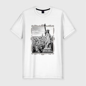 Мужская футболка премиум с принтом New York city of my dreams в Курске, 92% хлопок, 8% лайкра | приталенный силуэт, круглый вырез ворота, длина до линии бедра, короткий рукав | 