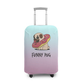 Чехол для чемодана 3D с принтом Funny PUG в Курске, 86% полиэфир, 14% спандекс | двустороннее нанесение принта, прорези для ручек и колес | animals | dog | dogs | gradient | illustration | inscription | lettering | pug | puppy | градиент | животные | иллюстрация | леттеринг | мопс | надпись | песик | собаки | щенок