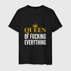 Мужская футболка хлопок с принтом Queen of fucking everything в Курске, 100% хлопок | прямой крой, круглый вырез горловины, длина до линии бедер, слегка спущенное плечо. | для девушек | королева | корона | с надписью