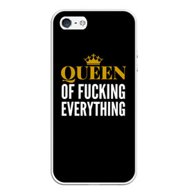 Чехол для iPhone 5/5S матовый с принтом Queen of fucking everything в Курске, Силикон | Область печати: задняя сторона чехла, без боковых панелей | для девушек | королева | корона | с надписью