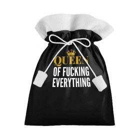 Подарочный 3D мешок с принтом Queen of fucking everything в Курске, 100% полиэстер | Размер: 29*39 см | для девушек | королева | корона | с надписью