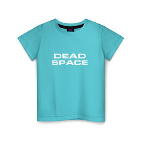 Детская футболка хлопок с принтом Dead Space в Курске, 100% хлопок | круглый вырез горловины, полуприлегающий силуэт, длина до линии бедер | Тематика изображения на принте: dead | space | айзек | вирус | зомби | игра | ишимура | кларк | космос | костюм | мёртвый | монстр