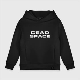 Детское худи Oversize хлопок с принтом Dead Space в Курске, френч-терри — 70% хлопок, 30% полиэстер. Мягкий теплый начес внутри —100% хлопок | боковые карманы, эластичные манжеты и нижняя кромка, капюшон на магнитной кнопке | dead | space | айзек | вирус | зомби | игра | ишимура | кларк | космос | костюм | мёртвый | монстр