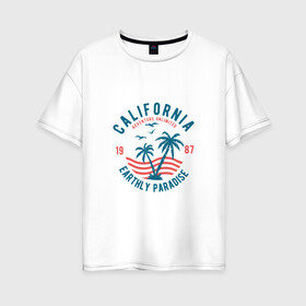 Женская футболка хлопок Oversize с принтом Калифорния в Курске, 100% хлопок | свободный крой, круглый ворот, спущенный рукав, длина до линии бедер
 | для отпуска | калифорния | клуб | лето | отпуск | парадайз | приключение | путешествие | серф | серфинг | сша | туризм