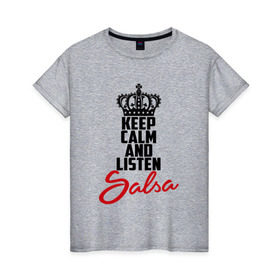 Женская футболка хлопок с принтом Keep calm and listen Salsa в Курске, 100% хлопок | прямой крой, круглый вырез горловины, длина до линии бедер, слегка спущенное плечо | 
