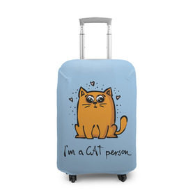 Чехол для чемодана 3D с принтом I am a Cat Person в Курске, 86% полиэфир, 14% спандекс | двустороннее нанесение принта, прорези для ручек и колес | cat | домашние любимцы | животные | котики | котэ | котята | любовь | милые