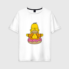 Женская футболка хлопок Oversize с принтом Гомерчик в Курске, 100% хлопок | свободный крой, круглый ворот, спущенный рукав, длина до линии бедер
 | donut | homer | simpsons | будда | гомер | пончик