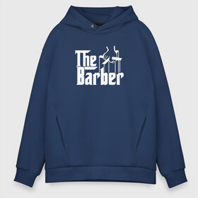 Мужское худи Oversize хлопок с принтом The Barber godfather в Курске, френч-терри — 70% хлопок, 30% полиэстер. Мягкий теплый начес внутри —100% хлопок | боковые карманы, эластичные манжеты и нижняя кромка, капюшон на магнитной кнопке | barber | barbershop | hair | style | барбер | барбершоп | стиль