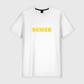 Мужская футболка премиум с принтом Danger в Курске, 92% хлопок, 8% лайкра | приталенный силуэт, круглый вырез ворота, длина до линии бедра, короткий рукав | 