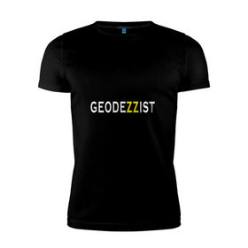Мужская футболка премиум с принтом GeodeZZist в Курске, 92% хлопок, 8% лайкра | приталенный силуэт, круглый вырез ворота, длина до линии бедра, короткий рукав | гео | геодезичекая | геодезия | строительные | тахеометр