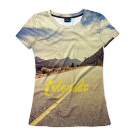 Женская футболка 3D с принтом Colorado в Курске, 100% полиэфир ( синтетическое хлопкоподобное полотно) | прямой крой, круглый вырез горловины, длина до линии бедер | colorado | usa | америка | города | дороги | природа | страны | сша