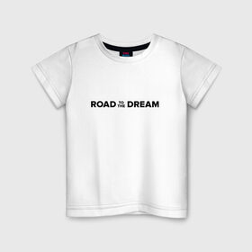 Детская футболка хлопок с принтом Road to the dream. Black в Курске, 100% хлопок | круглый вырез горловины, полуприлегающий силуэт, длина до линии бедер | мечта | мотивация | следуй за мечтой | спорт