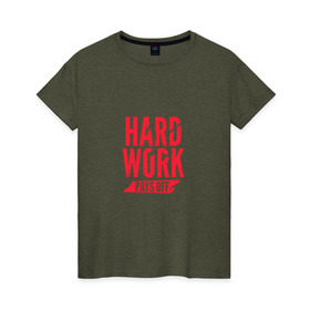 Женская футболка хлопок с принтом Hard work pays off. Red в Курске, 100% хлопок | прямой крой, круглый вырез горловины, длина до линии бедер, слегка спущенное плечо | мотивация | спорт | цели