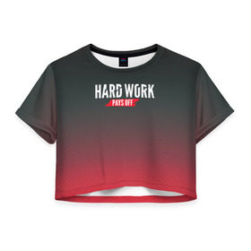 Женская футболка 3D укороченная с принтом Hard work pays off. 3D. RedB в Курске, 100% полиэстер | круглая горловина, длина футболки до линии талии, рукава с отворотами | carbon | мотивация | спорт | цели