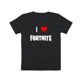 Детская футболка хлопок с принтом I love Fortnite в Курске, 100% хлопок | круглый вырез горловины, полуприлегающий силуэт, длина до линии бедер | 