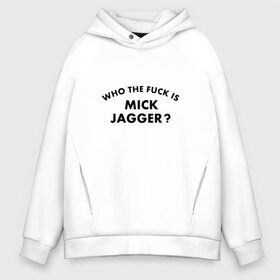 Мужское худи Oversize хлопок с принтом Who the fuck is Mick Jagger? в Курске, френч-терри — 70% хлопок, 30% полиэстер. Мягкий теплый начес внутри —100% хлопок | боковые карманы, эластичные манжеты и нижняя кромка, капюшон на магнитной кнопке | Тематика изображения на принте: the rolling stones | бродяги | вольные странники | группа | катящиеся камни | кит ричардс | мик джаггер | рок | рок н ролл | ролинг | роллинг | рон вуд | стоун | стоунз | стоунс | чарли уоттс