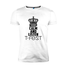 Мужская футболка премиум с принтом Keep calm and listen T-Fest в Курске, 92% хлопок, 8% лайкра | приталенный силуэт, круглый вырез ворота, длина до линии бедра, короткий рукав | t fest | т фест