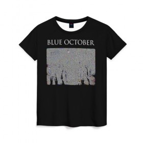Женская футболка 3D с принтом Blue October в Курске, 100% полиэфир ( синтетическое хлопкоподобное полотно) | прямой крой, круглый вырез горловины, длина до линии бедер | 