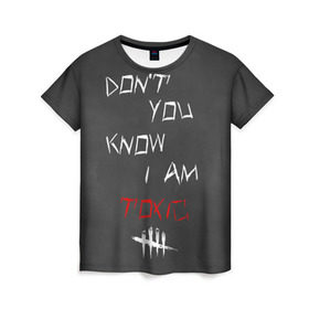 Женская футболка 3D с принтом I am TOXIC в Курске, 100% полиэфир ( синтетическое хлопкоподобное полотно) | прямой крой, круглый вырез горловины, длина до линии бедер | dbd | dead by daylight | toxic | дбд | токсик