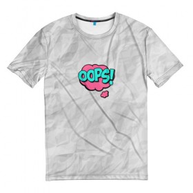 Мужская футболка 3D с принтом OOPS в Курске, 100% полиэфир | прямой крой, круглый вырез горловины, длина до линии бедер | oops | мятая бумага | упс