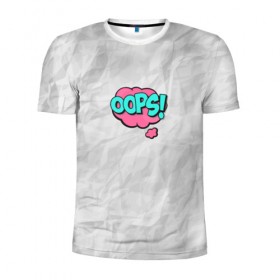 Мужская футболка 3D спортивная с принтом OOPS в Курске, 100% полиэстер с улучшенными характеристиками | приталенный силуэт, круглая горловина, широкие плечи, сужается к линии бедра | Тематика изображения на принте: oops | мятая бумага | упс