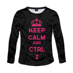 Женский лонгслив 3D с принтом Keep calm and ctrl z в Курске, 100% полиэстер | длинные рукава, круглый вырез горловины, полуприлегающий силуэт | ctrl z | it | keep calm | будь спокоен | компьютер | корона | с надписью