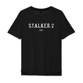 Мужская футболка хлопок Oversize с принтом STALKER 2021 в Курске, 100% хлопок | свободный крой, круглый ворот, “спинка” длиннее передней части | stalker | stalker 2 | сталкер | сталкер 2