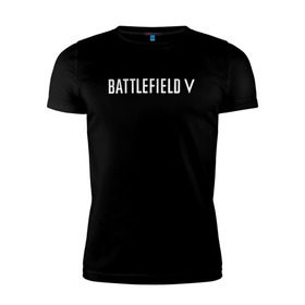 Мужская футболка премиум с принтом Battlefield 5 в Курске, 92% хлопок, 8% лайкра | приталенный силуэт, круглый вырез ворота, длина до линии бедра, короткий рукав | battlefield 5 | батлфилд 5