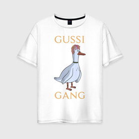 Женская футболка хлопок Oversize с принтом GUSSI GANG в Курске, 100% хлопок | свободный крой, круглый ворот, спущенный рукав, длина до линии бедер
 | 