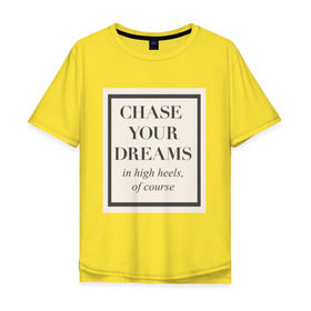 Мужская футболка хлопок Oversize с принтом Следуй за мечтой в Курске, 100% хлопок | свободный крой, круглый ворот, “спинка” длиннее передней части | dreams | женская | мотивация | цитата