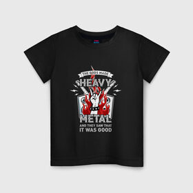 Детская футболка хлопок с принтом The gods made heavy metal в Курске, 100% хлопок | круглый вырез горловины, полуприлегающий силуэт, длина до линии бедер | Тематика изображения на принте: fire | flame | heavy | metal | music | rock | гитара | металл | музыка | пламя | рок