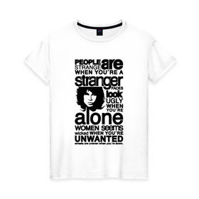 Женская футболка хлопок с принтом The Doors - People are Strange в Курске, 100% хлопок | прямой крой, круглый вырез горловины, длина до линии бедер, слегка спущенное плечо | jim morrison | группа | двери | джим моррисон | дорз | дорс | зе дорс