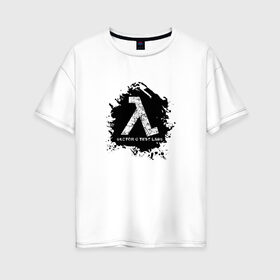Женская футболка хлопок Oversize с принтом Half - Life в Курске, 100% хлопок | свободный крой, круглый ворот, спущенный рукав, длина до линии бедер
 | half   life 2 | valve corporation | халф лайфе | халфа