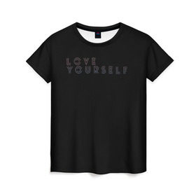 Женская футболка 3D с принтом LOVE YOURSELF_5 в Курске, 100% полиэфир ( синтетическое хлопкоподобное полотно) | прямой крой, круглый вырез горловины, длина до линии бедер | Тематика изображения на принте: bangtan boys | bts | бантаны | бтс